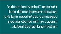 Texto inverso en un cuadro verde azulado oscuro que dice El término "salud conductual" incluye la salud mental y el uso/mal uso de sustancias y el impacto en toda la persona, 包括身体健康.