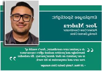 Empleado destacado: José Madera, coordinador de atención al paciente en Family Dental Clinic. "Como coordinador de atención al paciente, el gran conocimiento y la actitud positiva de José ofrecen tranquilidad a nuestros pacientes en su viaje dental. Él encarna el verdadero cuidado y compasión en su trabajo".  Jill Wear, Gerente de Clínica Dental Familiar