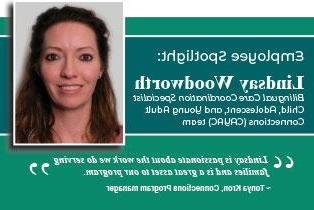 Empleados destacados: Lindsay Woodworth, especialista en coordinación de atención bilingüe, equipo de Child, Adolescent, and Young Afult Connections (CAYAC). “林赛是热情的工作，我们正在做的家庭服务，她是一个伟大的资产，我们的项目。”, Tonya Kron, directora del programa Connections.